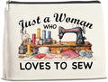Sewing Gifts Makeup Bag for Women, Hostess Gifts for Female Mom Grandma Birthday Christmas Gift for Quilters Sewing Lovers Just a Woman Who Loves to Sew Cosmetic Bag Travel Toiletry Pouch for Purse