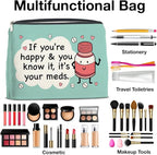 Funny Medicine Cosmetic Bag Gifts for Doctor Nurse, If You're Happy and You Know It's Your Meds Makeup Bag Zipper Makeup Pouch